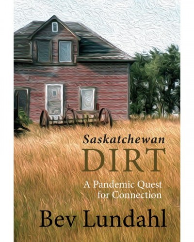 Saskatchewan Dirt: A...