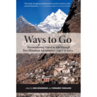 Ways to Go: Reconsidering Travel as told through Two Himalya Adventures—1971 & 2023