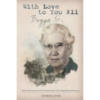 With Love to You All, Bogga S.: Stories and Letters from the Remarkable Life of Sigurbjorg Stefansson