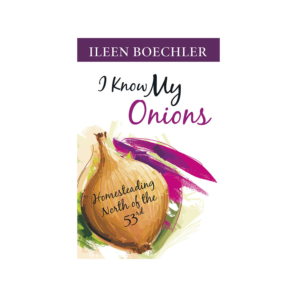 I Know My Onions: Homesteading North of the 53rd
